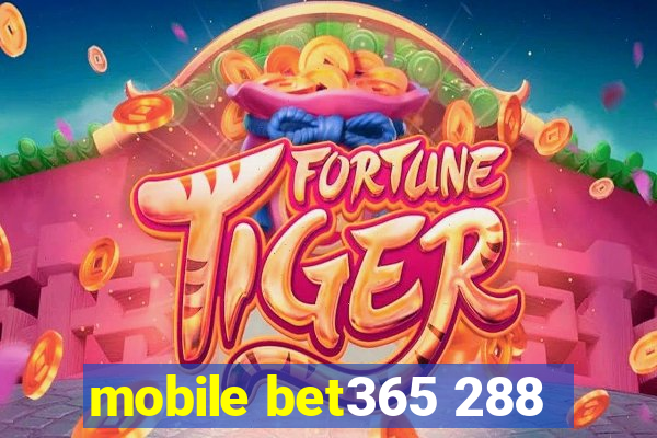 mobile bet365 288